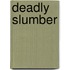 Deadly Slumber