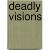Deadly Visions door W. Vaughn Matthew