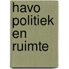 Havo politiek en ruimte door Hanneke van Dijk