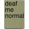 Deaf Me Normal door Onbekend