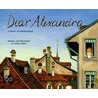 Dear Alexandra by Helen Gudel