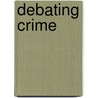 Debating Crime door David W. Neubauer