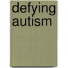 Defying Autism door Karen Mayer Cunningham