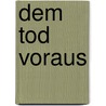 Dem Tod voraus door Herbert Noé