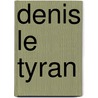Denis Le Tyran door Jean Franois Marmontel