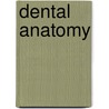 Dental Anatomy door Jack Rudman