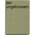 Der Ungehorsam