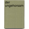 Der Ungehorsam door Alberto Moravia