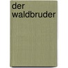 Der Waldbruder door Jakob Michael Reinhold Lenz