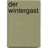 Der Wintergast by Elisabeth Binder