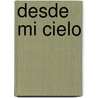 Desde Mi Cielo by Alice Sebold