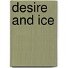 Desire And Ice door David Brill