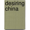 Desiring China door Lisa Rofel