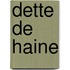 Dette de Haine