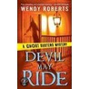 Devil May Ride door Wendy Roberts