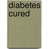 Diabetes Cured door Richard Greene
