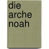Die Arche Noah door Heinz Janisch