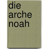 Die Arche Noah by Heinz Janisch