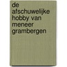 De afschuwelijke hobby van meneer Grambergen