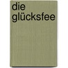 Die Glücksfee by Cornelia Funke