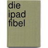 Die iPad Fibel door Hans Dorsch