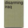 Disarming Iraq by Hans Blix