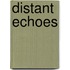 Distant Echoes