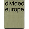 Divided Europe door Adam Burgess