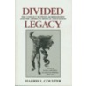 Divided Legacy by Harris L. Coulter