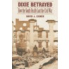 Dixie Betrayed door David J. Eicher