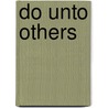 Do Unto Others by Samuel P. Oliner