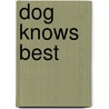 Dog Knows Best door Margaret Nash