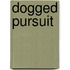 Dogged Pursuit