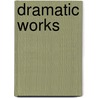 Dramatic Works door Samuel Lover