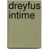 Dreyfus Intime door H. Villemar