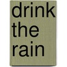 Drink the Rain door Cynthia Davis