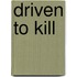 Driven To Kill