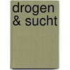 Drogen & Sucht door Helmut Kuntz