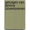 Getuigen van jehova uitverkorenen by J.G. Fijnvandraat