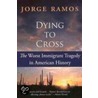 Dying to Cross door Jorge Ramos