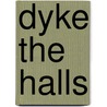 Dyke The Halls door Onbekend