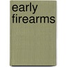 Early Firearms by Michael Spencer