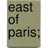 East Of Paris; door Matilda Betham-Edwards