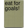 Eat For Goals! by Unknown