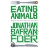 Eating Animals door Jonathan Safran Foer