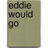 Eddie Would Go