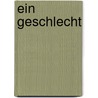 Ein Geschlecht door Fritz Von Unruh