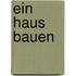 Ein Haus bauen