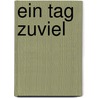 Ein Tag zuviel door Hannes E. Schlag