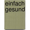 Einfach gesund by Kai Lühr